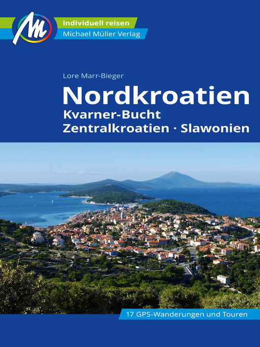 Titeldetails für Nordkroatien Reiseführer Michael Müller Verlag nach Lore Marr-Bieger - Verfügbar